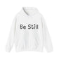 Be Still Positive Quote Hoodie | Motivational Gift For Her | Inspirational Quote