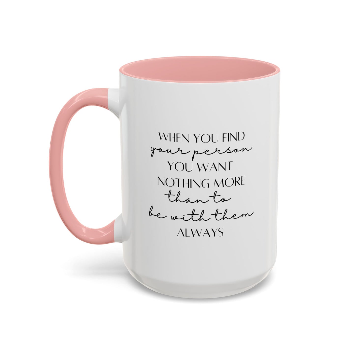 Romantic Quote Mug |11oz Accent Mug | 15oz Accent Mug | Valentine's Day | Anniversary Gift Mug | Wedding Gift