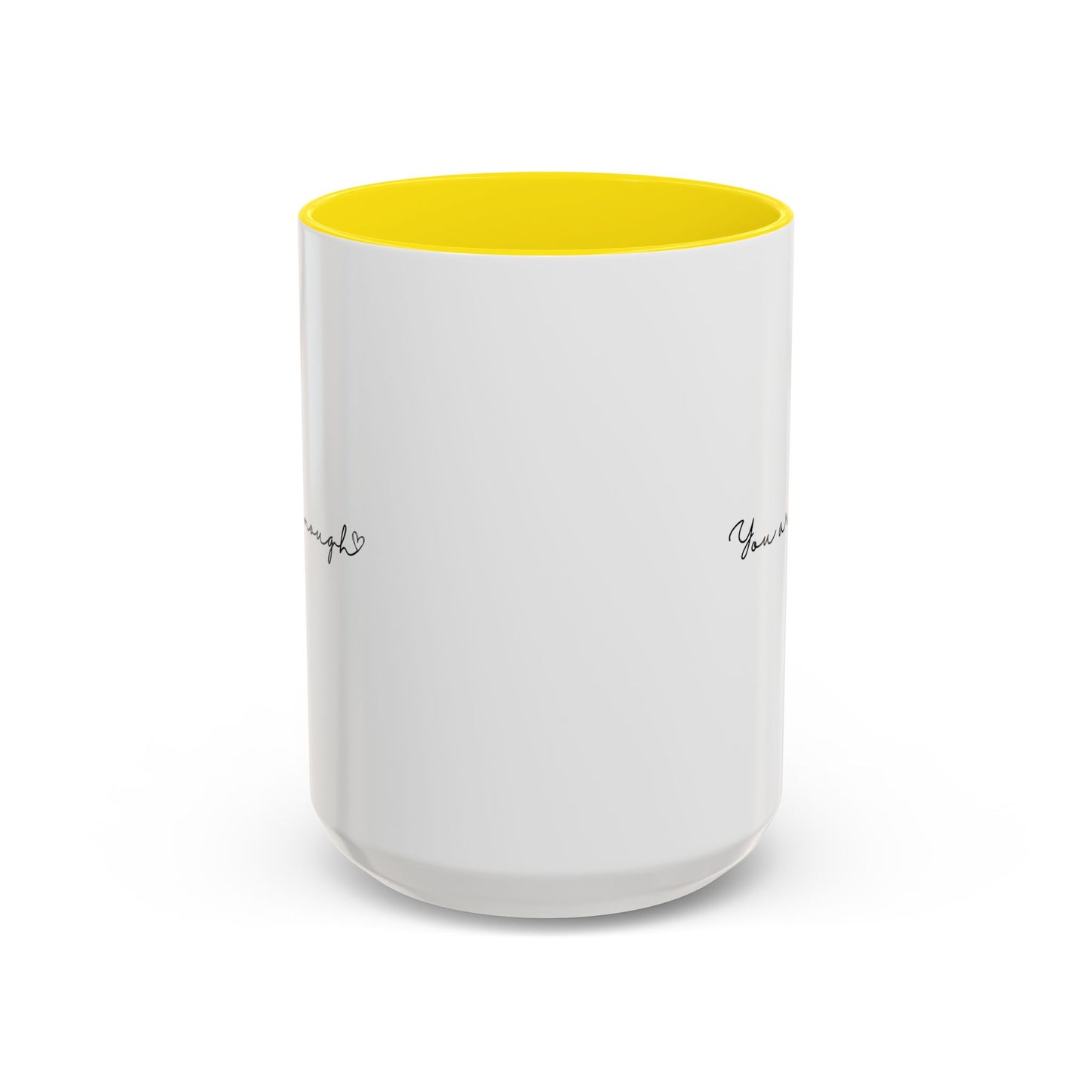 You Are Enough Inspirational Quote Gift | Motivational Quote Gift | Ceramic Mug | 11oz Accent Mug | 15oz Accent Mug