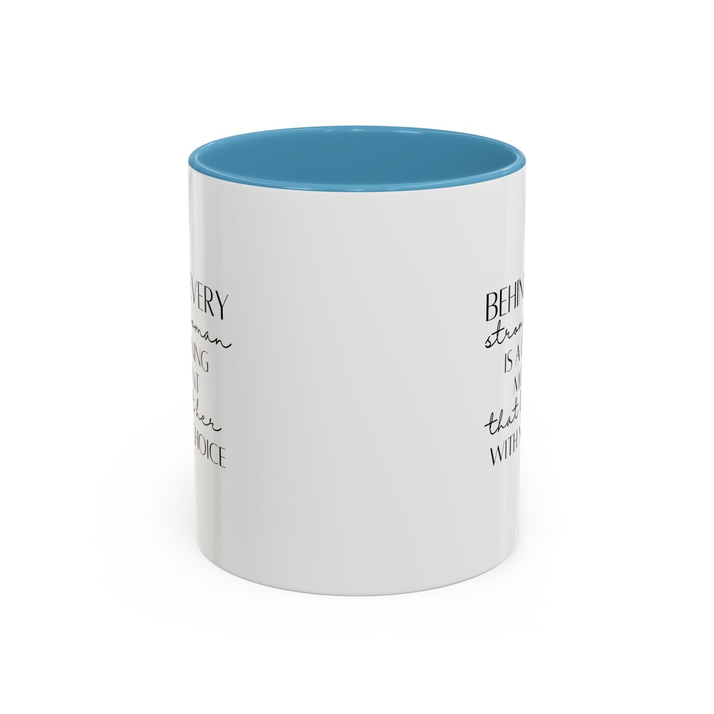 Behind Every Strong Woman Quote Mug | Motivational Quote Gift | Ceramic Mug | 11oz Accent Mug | 15oz Accent Mug