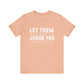 Let Them Bold Print Inspirational T-shirt