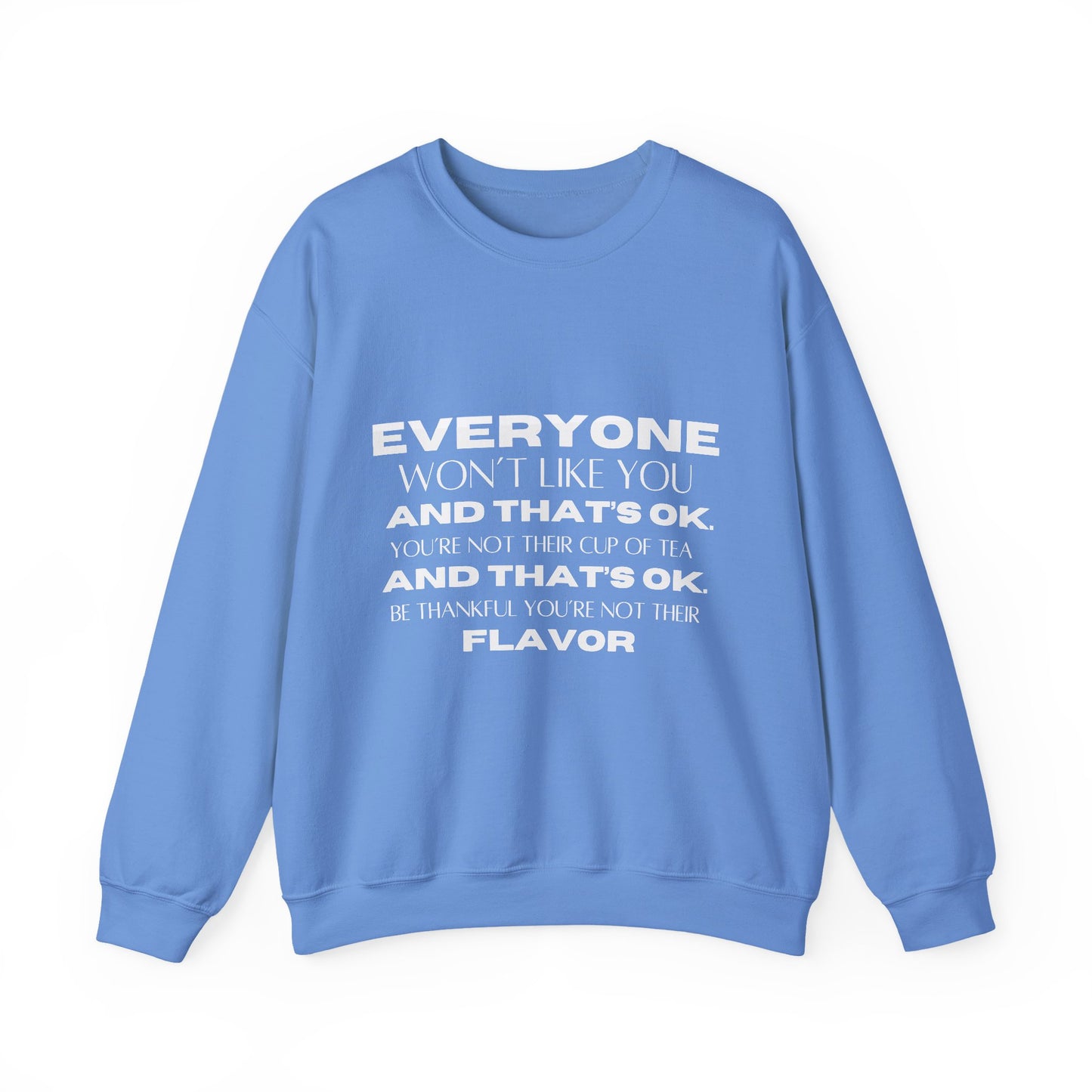 Everyone Won't Like You Inspirational Quote Unisex Heavy Blend™ | Motivational Sweatshirt | Inspirational Gift | Gift For Her | Gift For Him