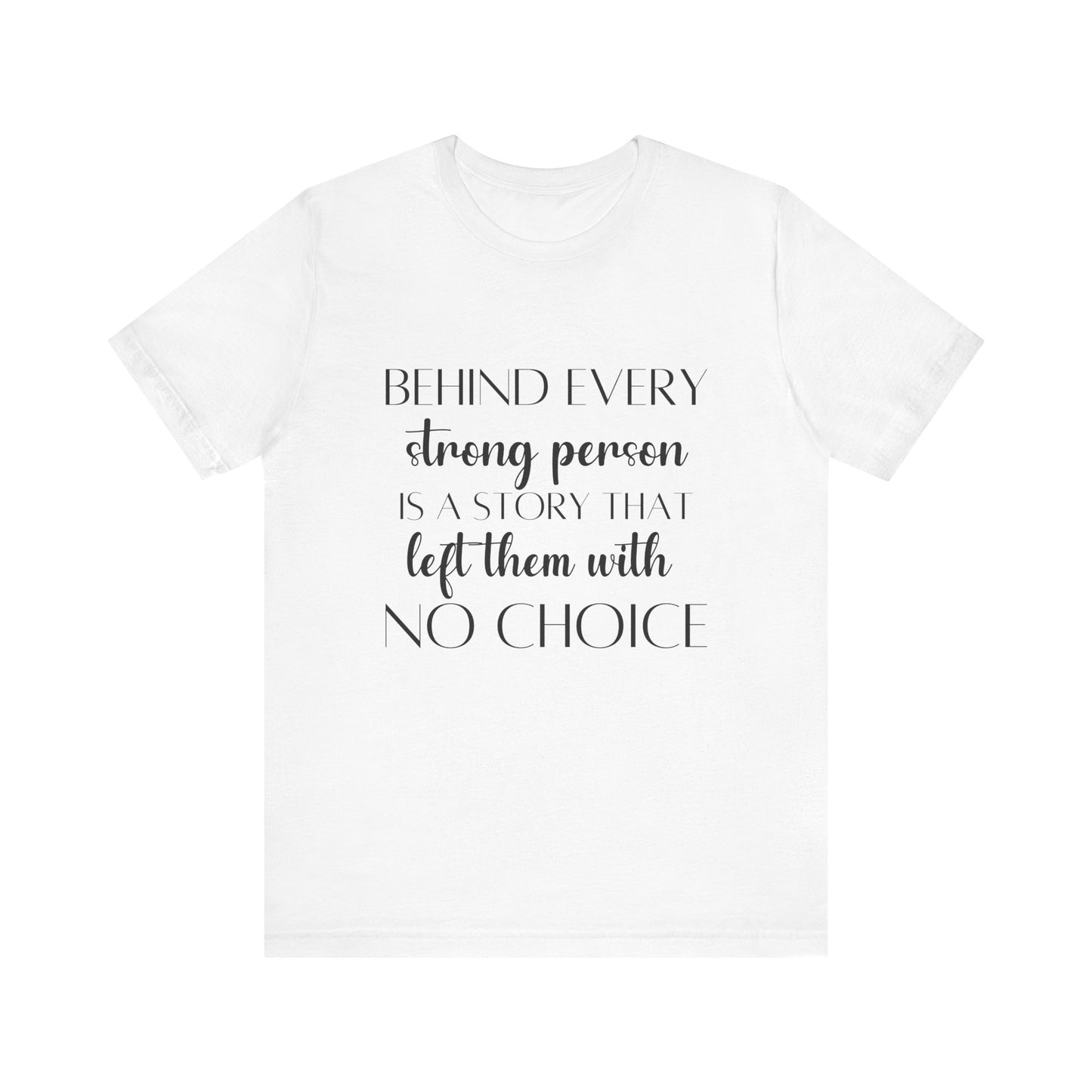 Cute Behind Every Strong Person Quote T-shirt