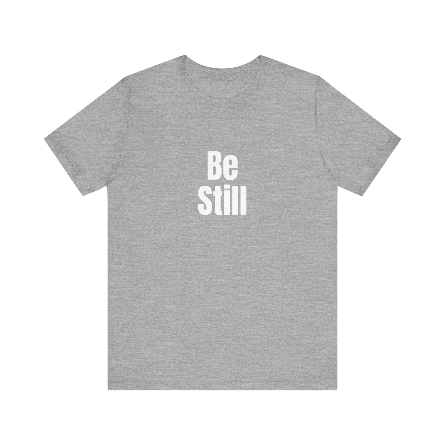 Be Still Quote T-shirt
