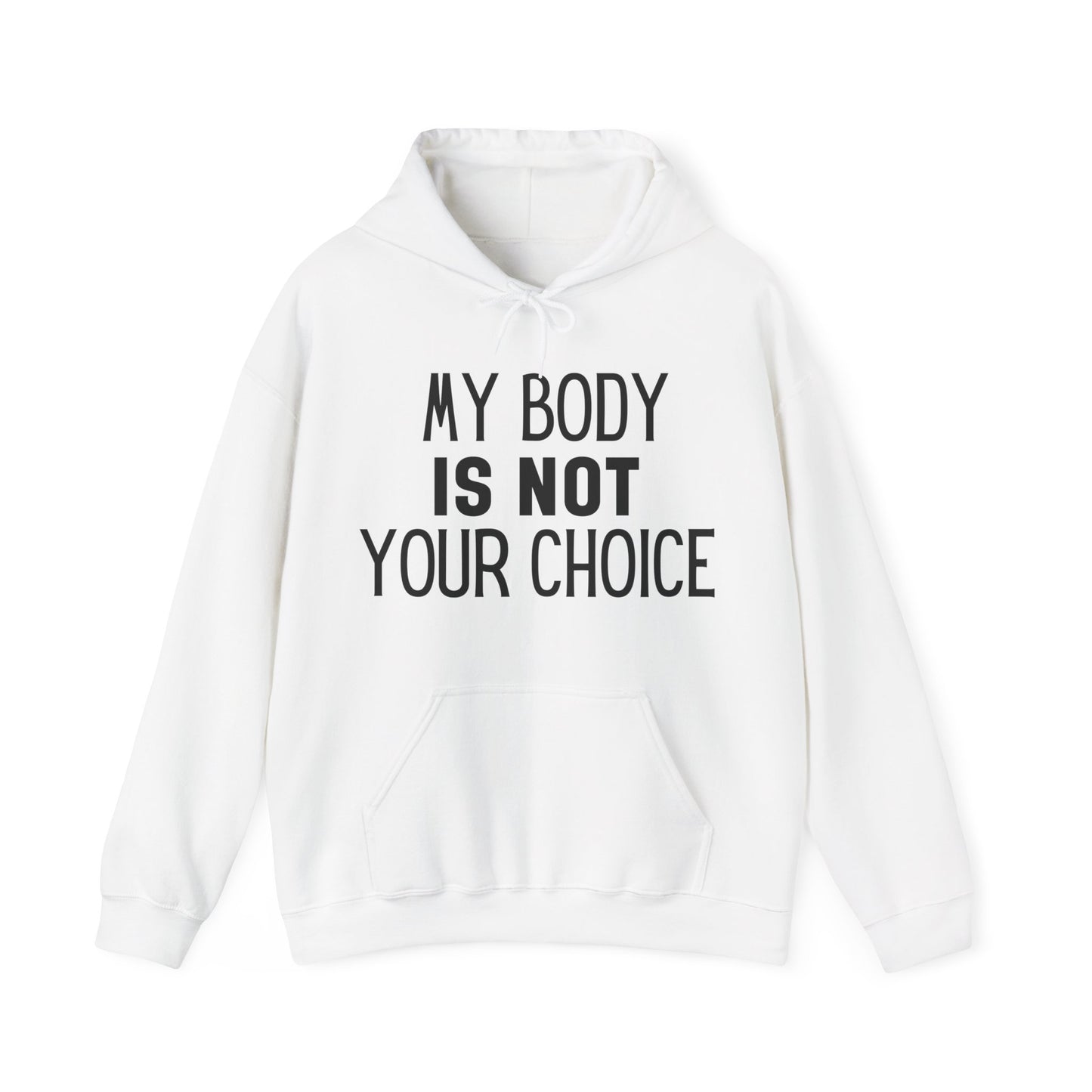 My Body Is Not Your Choice Viral Message Hoodie | Motivational Gift For Her | Inspirational Quote