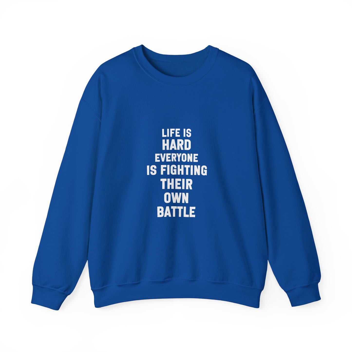 Everyone is Fighting Their Own Battle Inspirational Quote Unisex Heavy Blend™ | Motivational Sweatshirt | Inspirational Gift | Gift For Her | Gift For Him