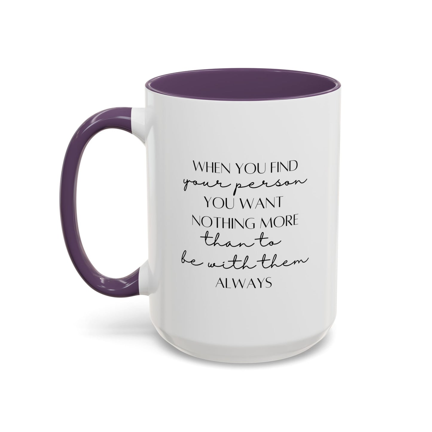 Romantic Quote Mug |11oz Accent Mug | 15oz Accent Mug | Valentine's Day | Anniversary Gift Mug | Wedding Gift