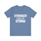 Stronger Than The Storm Bold Print T-shirt | Motivational Shirt
