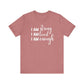 I Am Strong I Am Loved I Am Enough Inspirational T-shirt