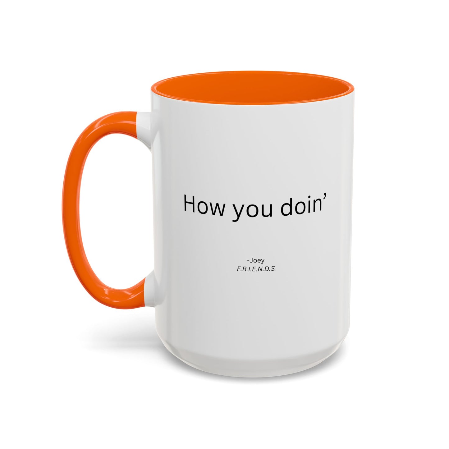 How You Doin' TV Show Quote Mug | TV Show Quote | Quote Mug | How You Doin | 11oz Accent Mug | 15oz Accent Mug