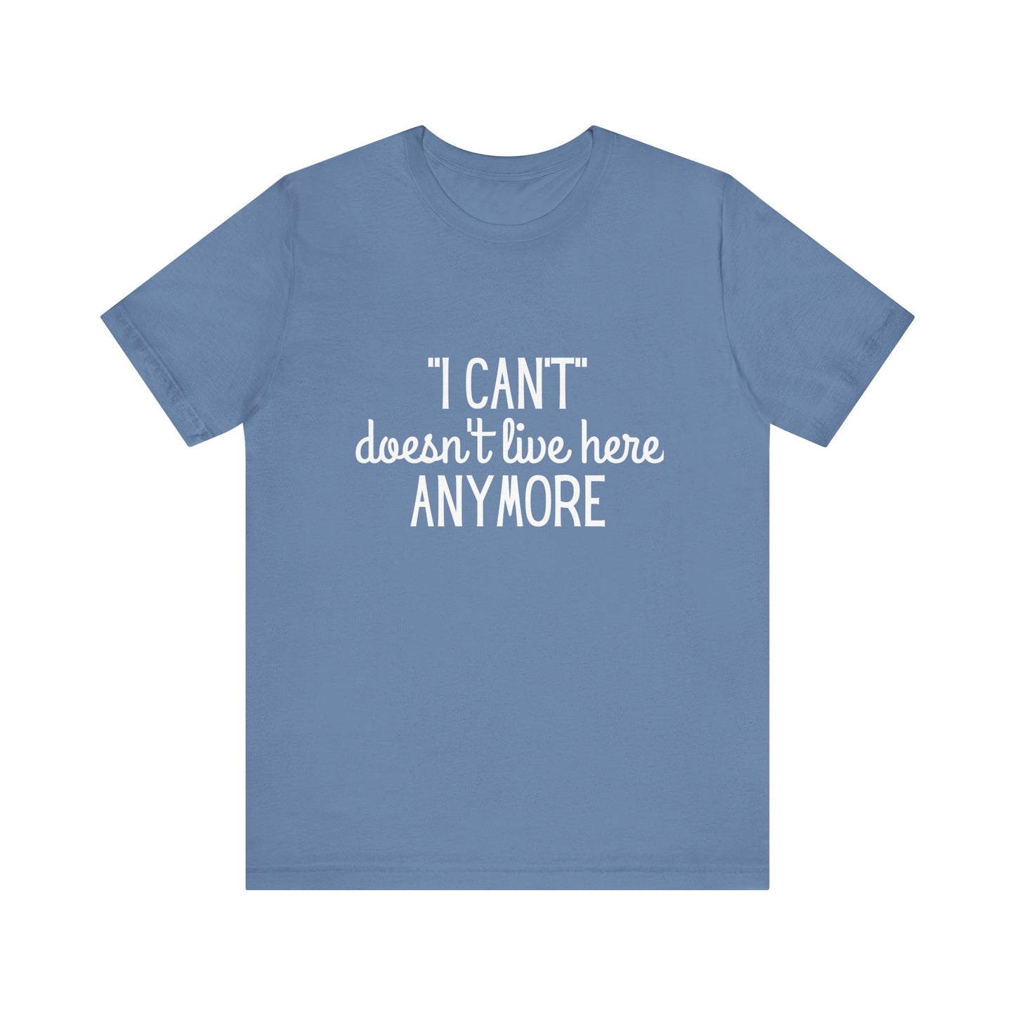 Cute "I Can't" Motivational Quote | Bella Canvas T-shirt