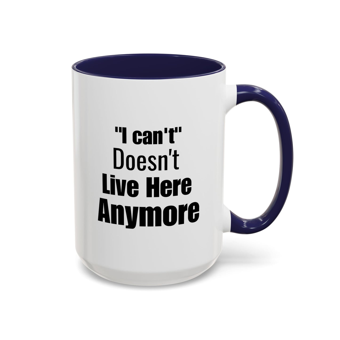 I Can't Motivational Quote Gift | Inspirational Gift Idea | Ceramic Mug | 11oz Accent Mug | 15oz Accent Mug