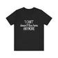 Cute "I Can't" Motivational Quote | Bella Canvas T-shirt