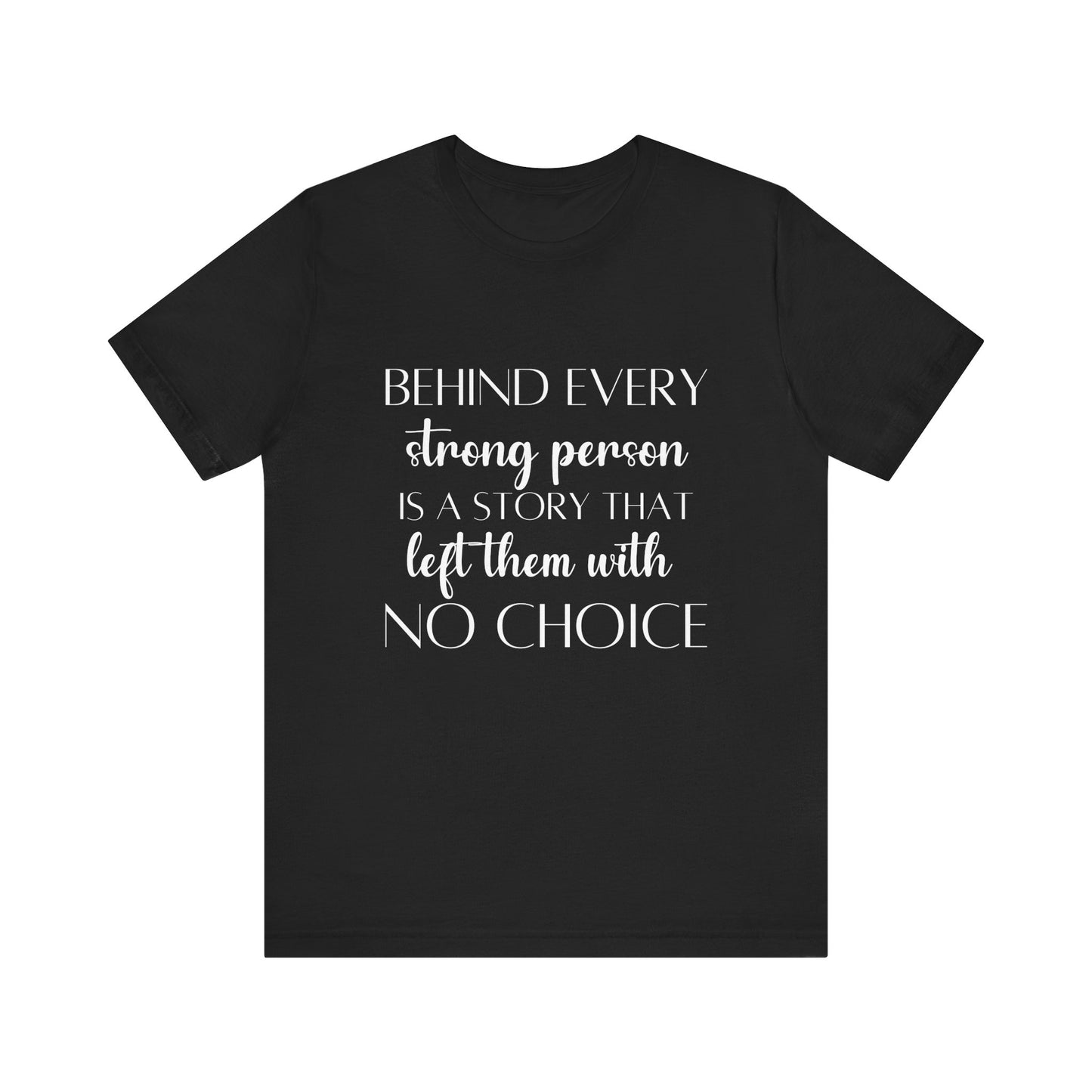 Cute Behind Every Strong Person Quote T-shirt