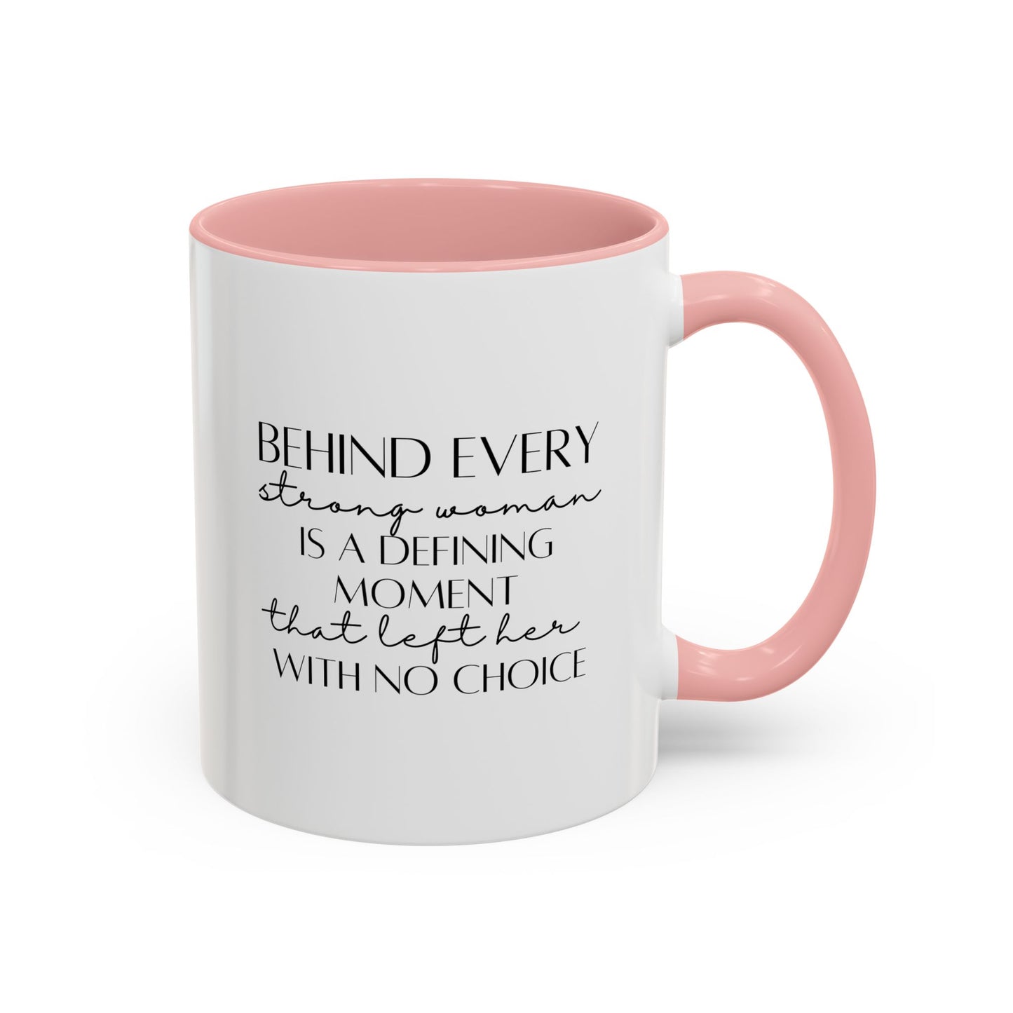 Behind Every Strong Woman Quote Mug | Motivational Quote Gift | Ceramic Mug | 11oz Accent Mug | 15oz Accent Mug