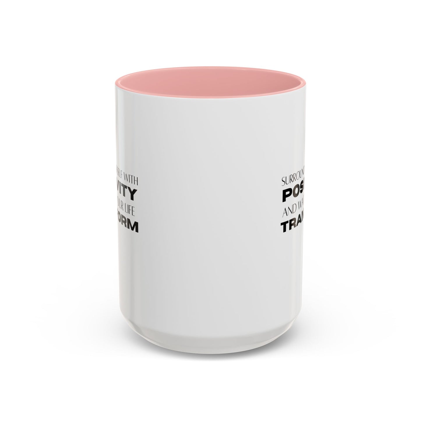 Surround Yourself With Positivity Inspirational Quote | Motivational Gift | Ceramic Mug | 11oz Accent Mug | 15oz Accent Mug