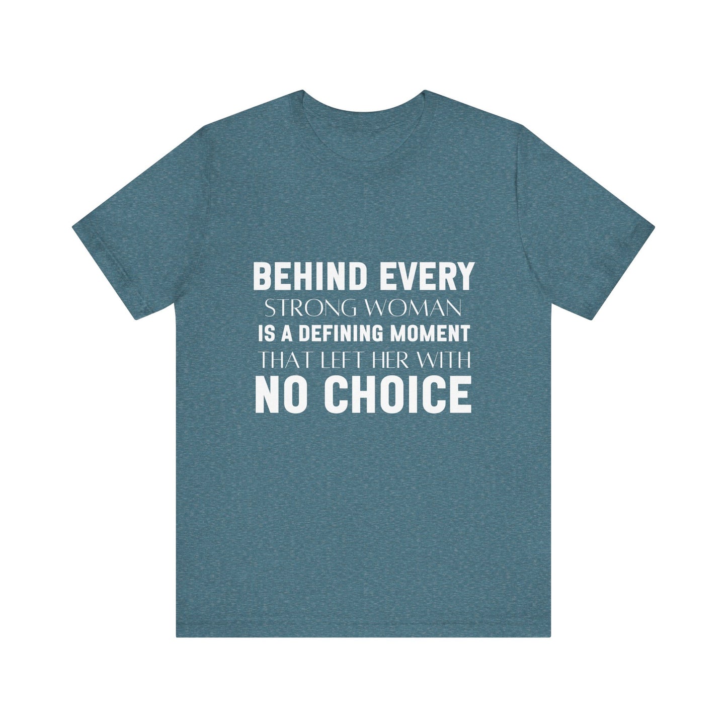Behind Every Woman Feminist Quote Unisex T-shirt | Motivational Tee