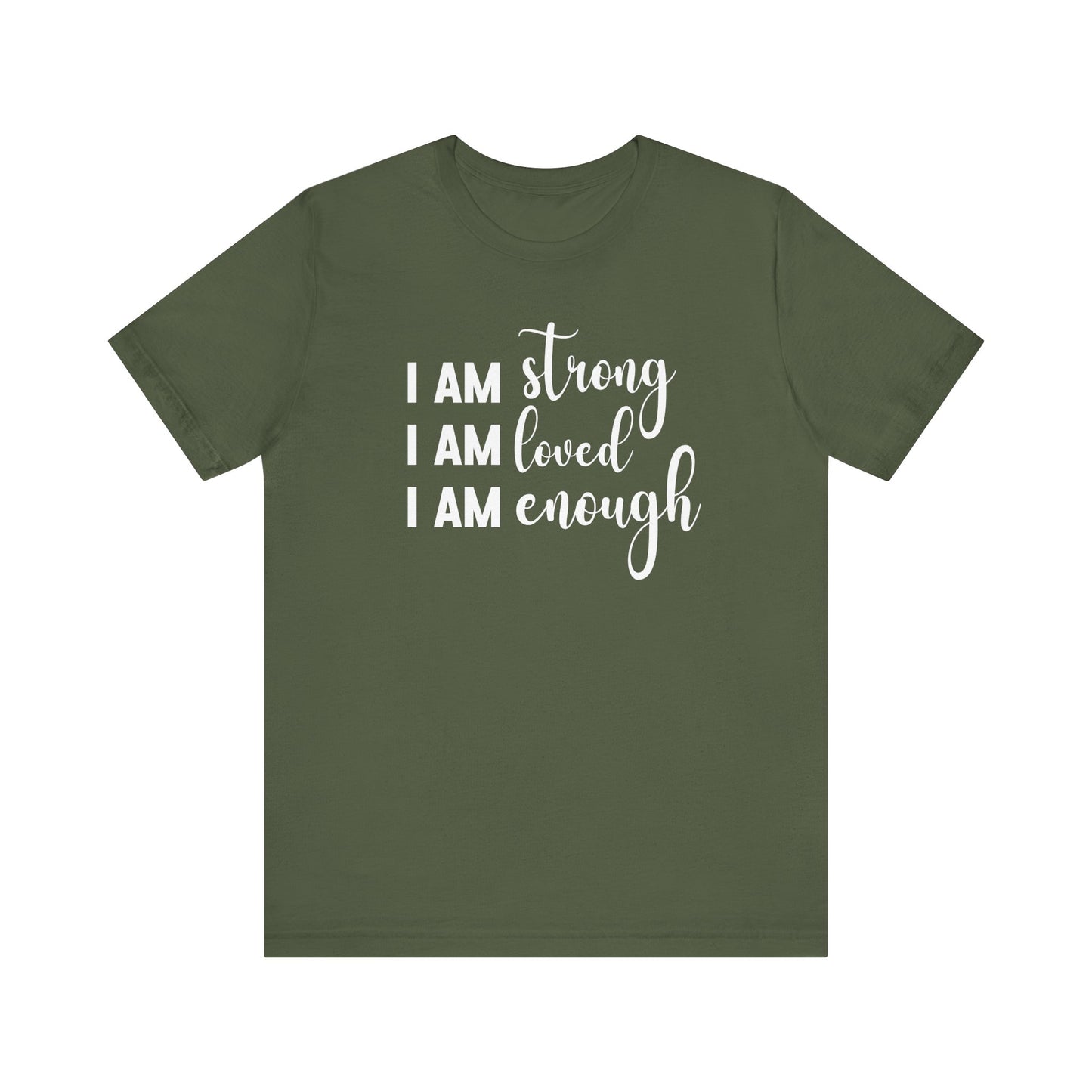 I Am Strong I Am Loved I Am Enough Inspirational T-shirt