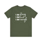 I Am Strong I Am Loved I Am Enough Inspirational T-shirt