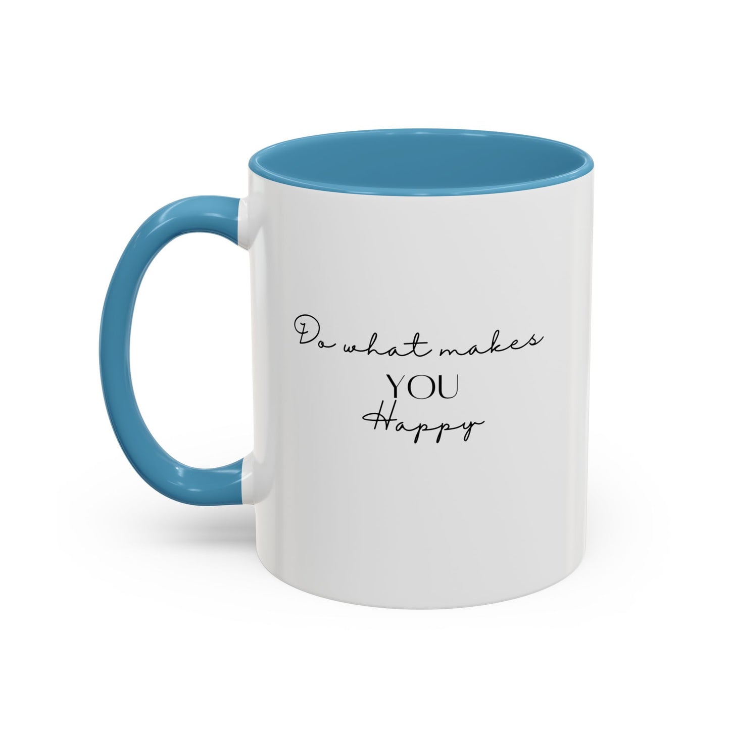 Do What Makes You Happy Gift Idea | Motivational Quote Gift | Ceramic Mug | 11oz Accent Mug | 15oz Accent Mug