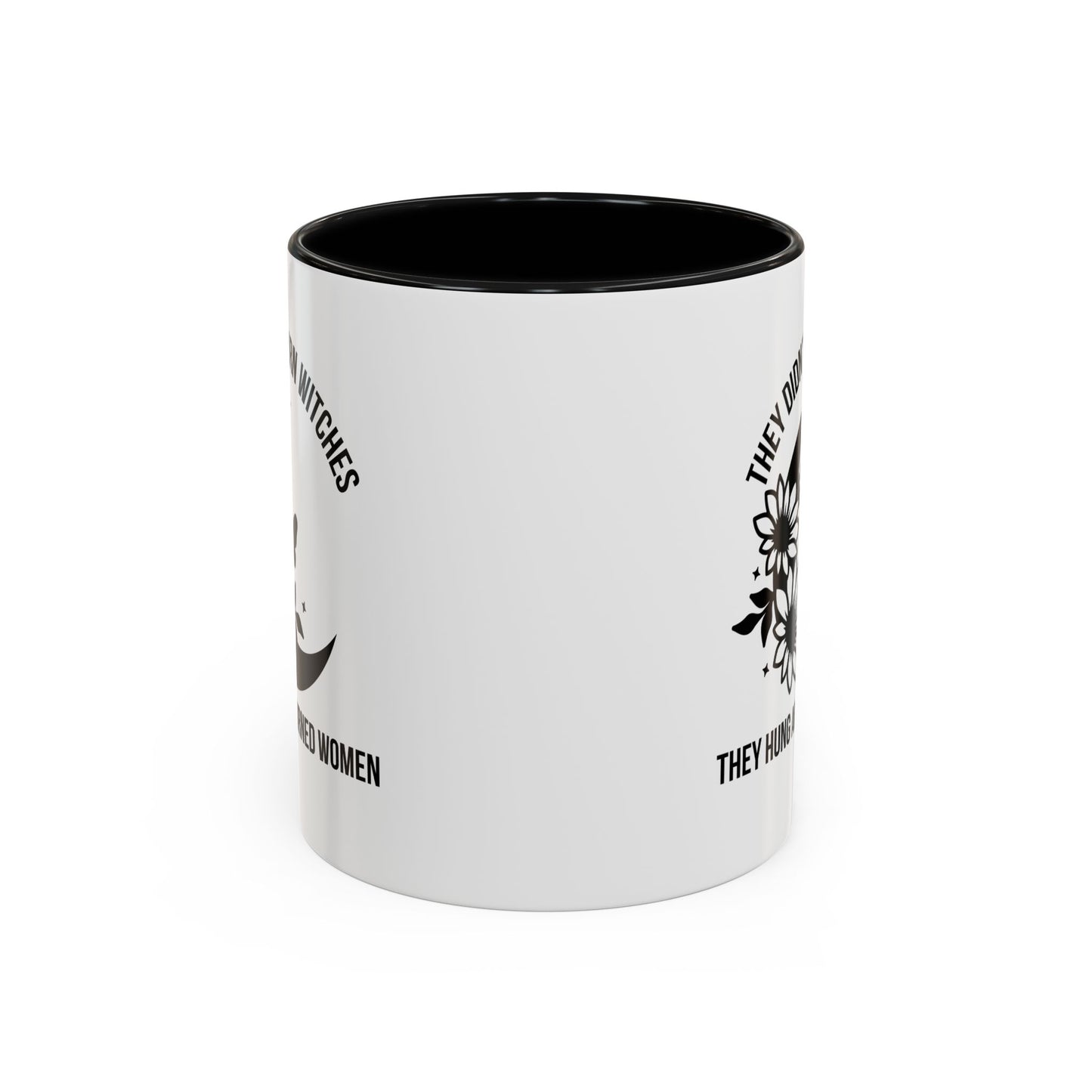 Feminist Mug | Women's Rights Mug | They Didn't Burn Witches | Viral Mug Quote | 11oz Accent Mug | 15oz Accent Mug