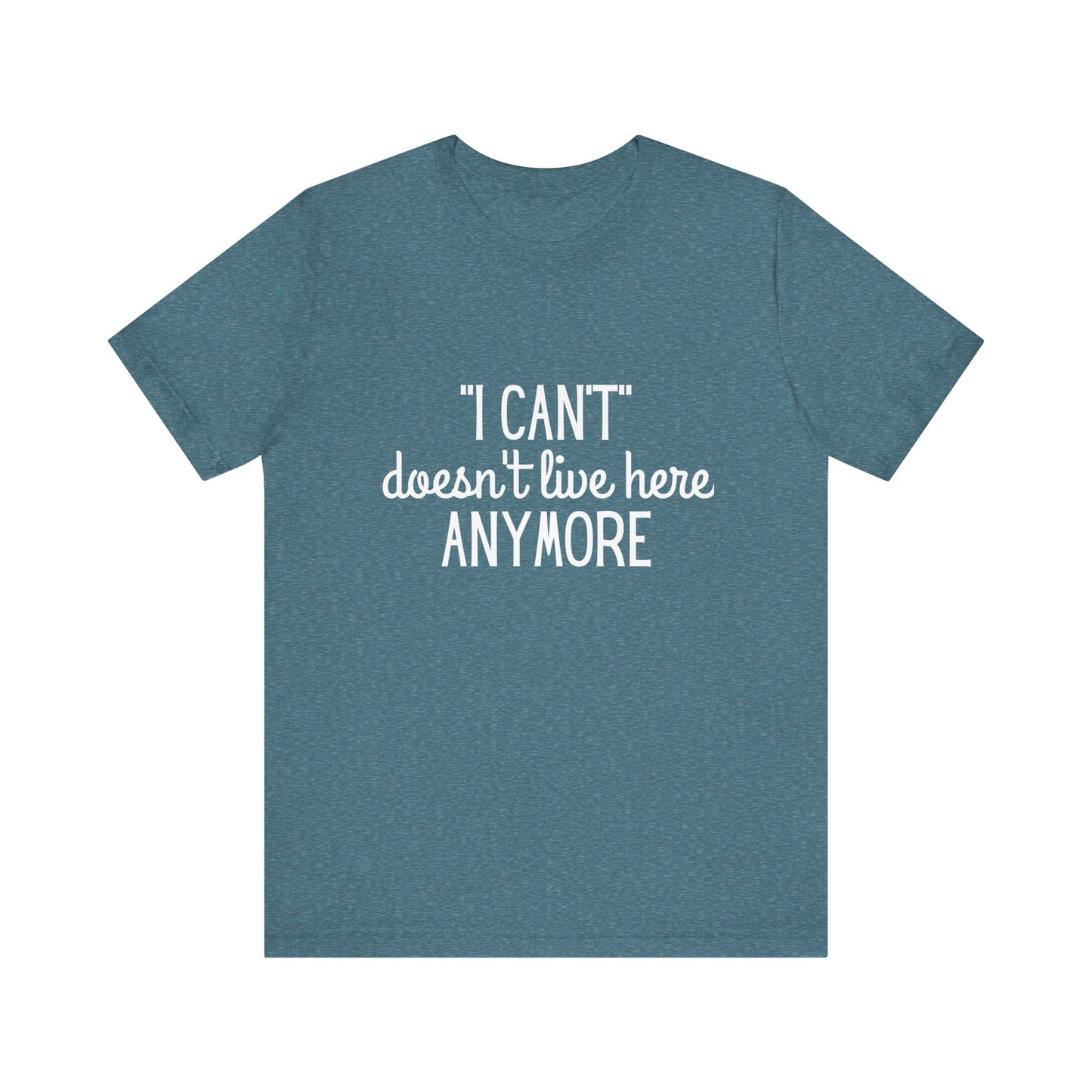Cute "I Can't" Motivational Quote | Bella Canvas T-shirt