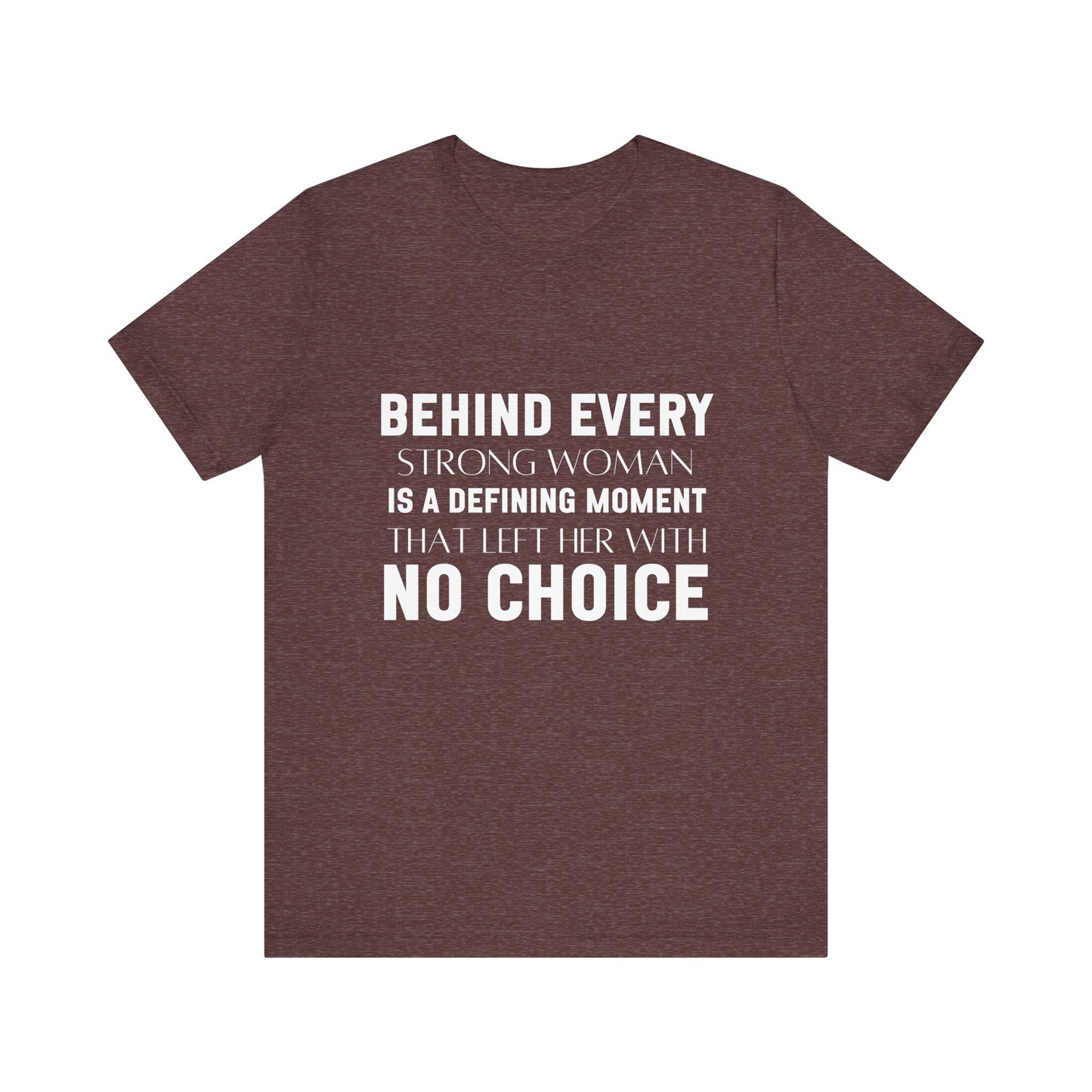 Behind Every Woman Feminist Quote Unisex T-shirt | Motivational Tee