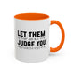 Let Them Motivational Quote | Inspirational Mug | Motivational Quote Gift | Ceramic Mug | 11oz Accent Mug | 15oz Accent Mug