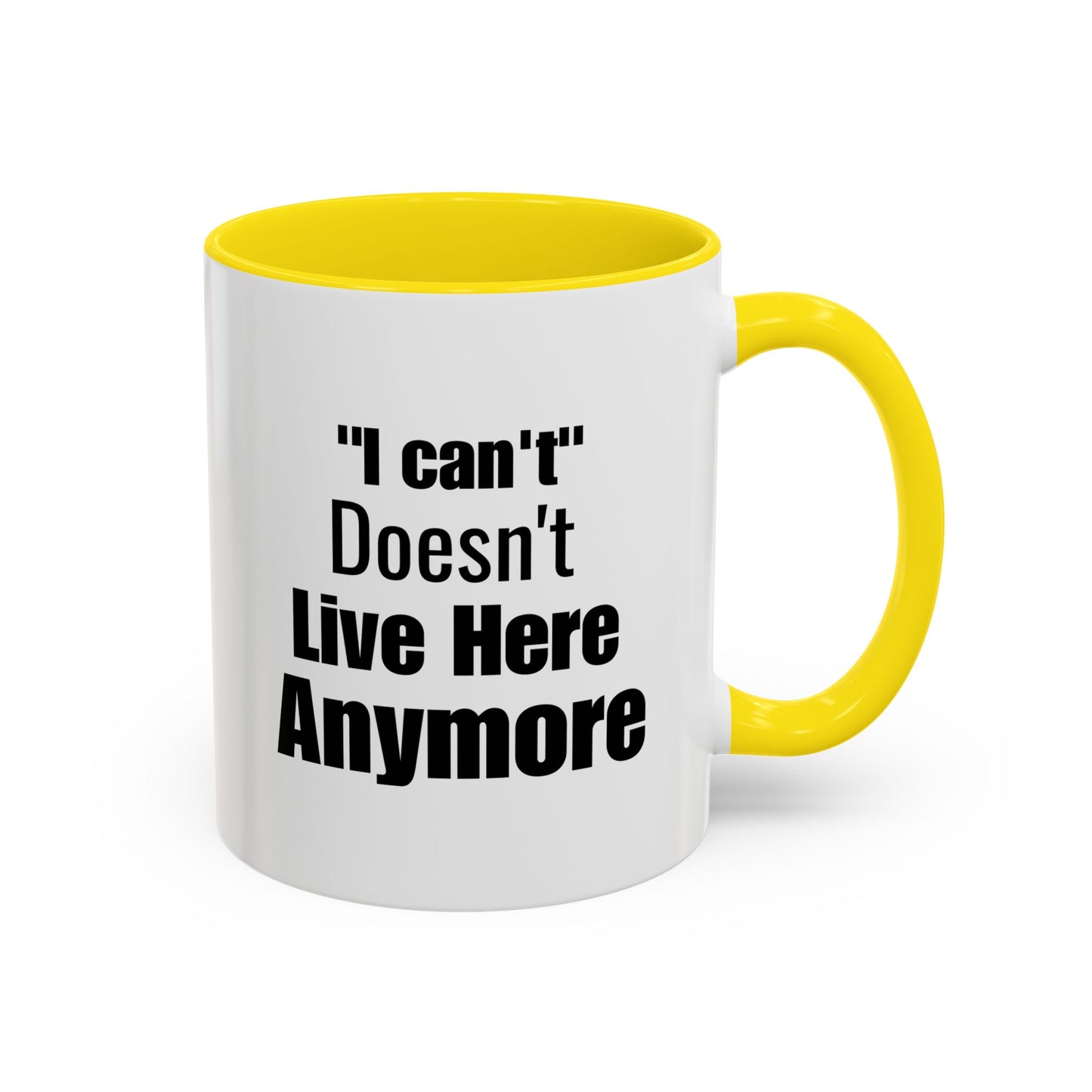 I Can't Motivational Quote Gift | Inspirational Gift Idea | Ceramic Mug | 11oz Accent Mug | 15oz Accent Mug