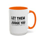 Let Them Motivational Quote | Inspirational Mug | Motivational Quote Gift | Ceramic Mug | 11oz Accent Mug | 15oz Accent Mug