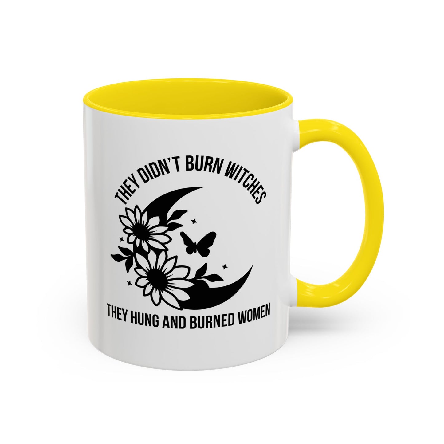 Feminist Mug | Women's Rights Mug | They Didn't Burn Witches | Viral Mug Quote | 11oz Accent Mug | 15oz Accent Mug