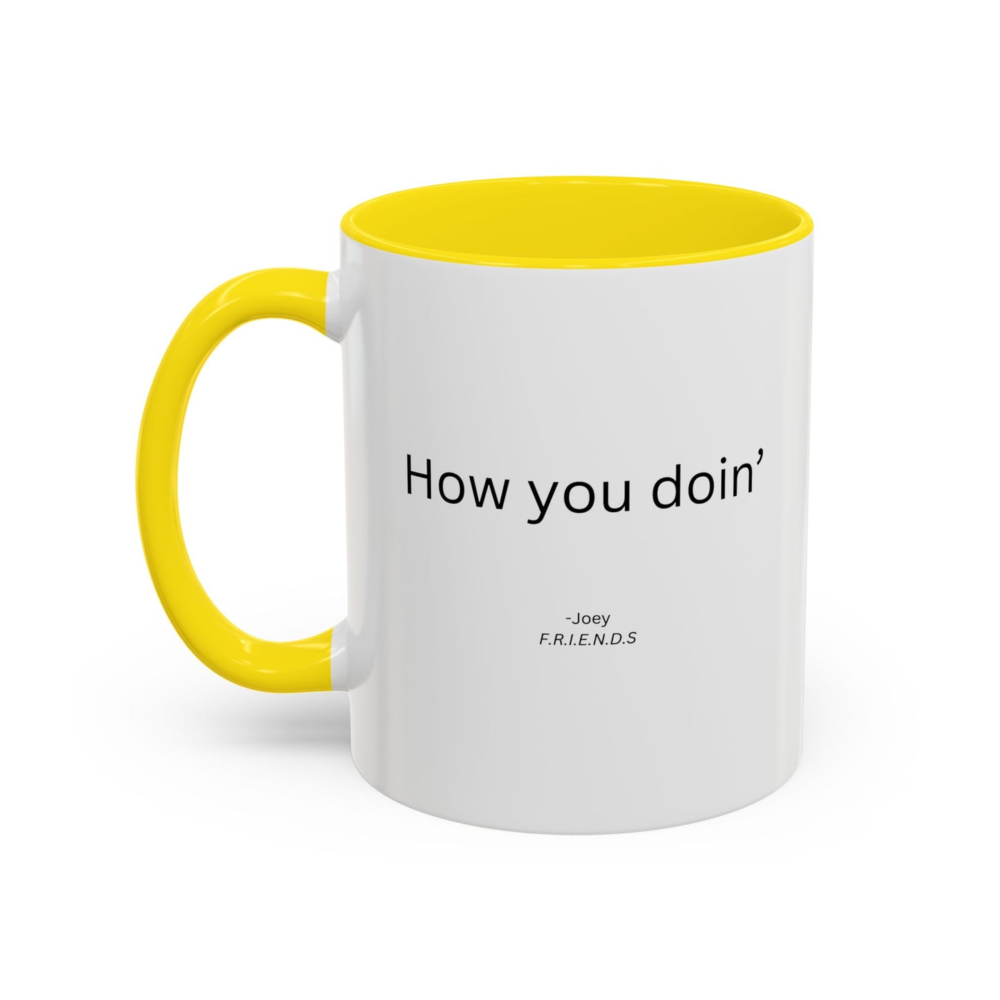 How You Doin' TV Show Quote Mug | TV Show Quote | Quote Mug | How You Doin | 11oz Accent Mug | 15oz Accent Mug