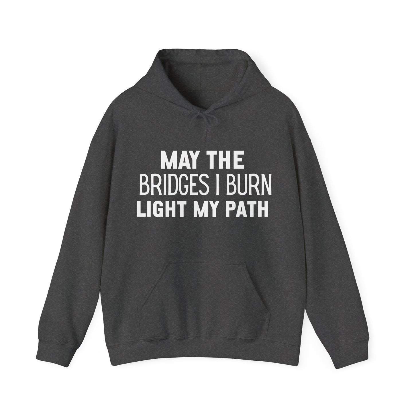 Bold Text May The Bridges I Burn Light My Path Hoodie | Motivational Gift For Her | Inspirational Quote