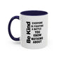 Be Kind Inspirational Quote Mug | Motivational Quote | Ceramic Mug | 11oz Accent Mug | 15oz Accent Mug