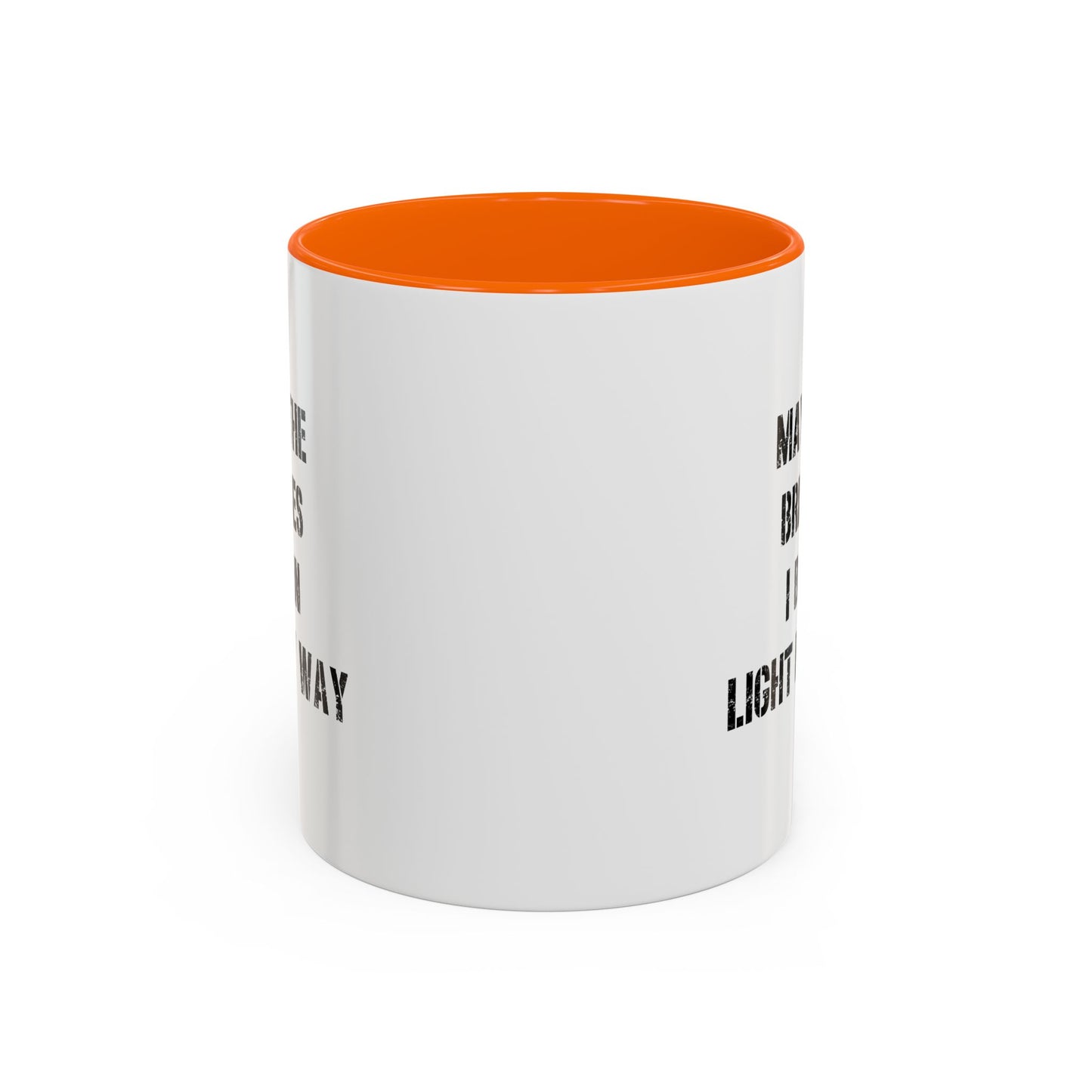 May The Bridges I Burn Motivational Gift |11oz Accent Mug | 15oz Accent Mug | Ceramic | Inspirational Gift