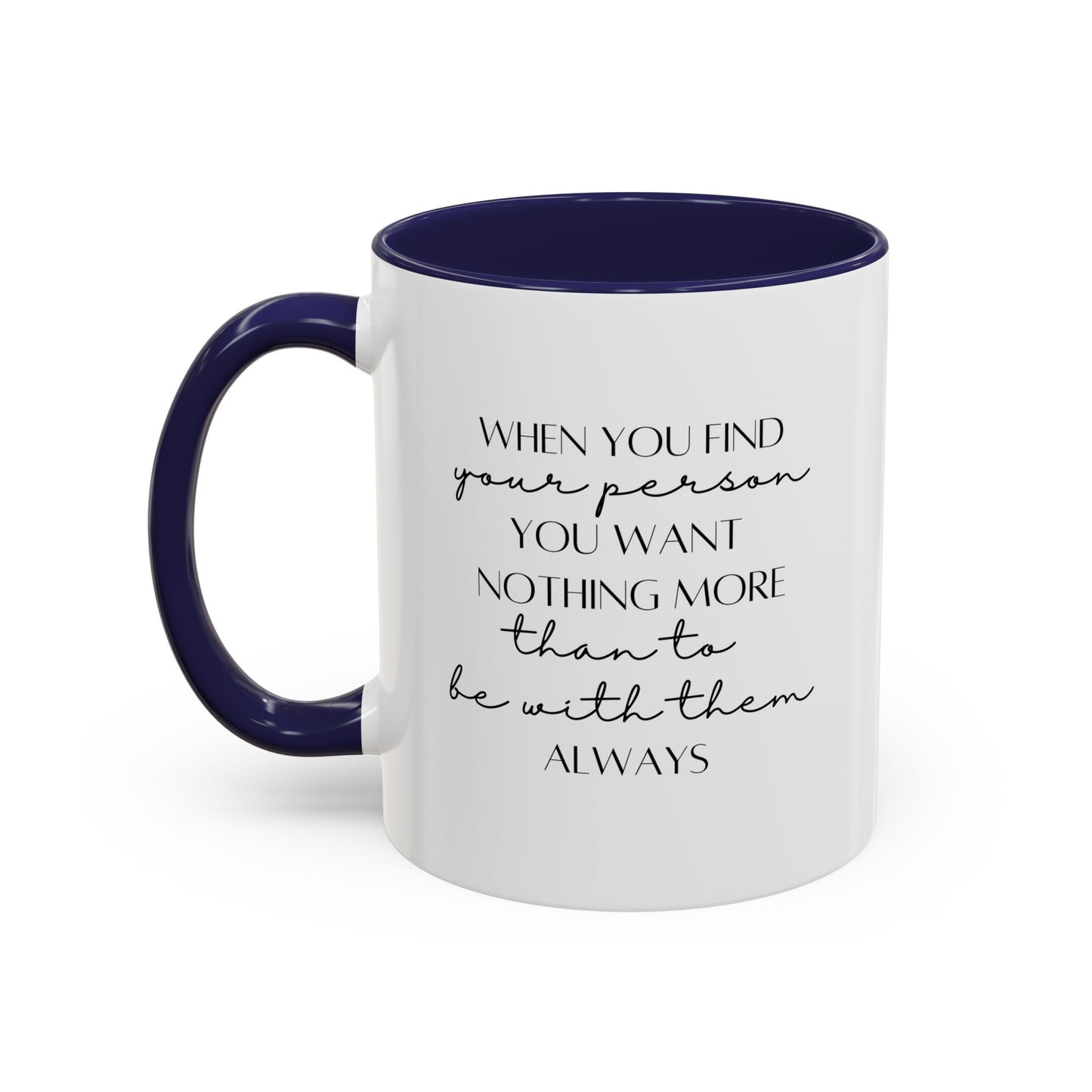 Romantic Quote Mug |11oz Accent Mug | 15oz Accent Mug | Valentine's Day | Anniversary Gift Mug | Wedding Gift