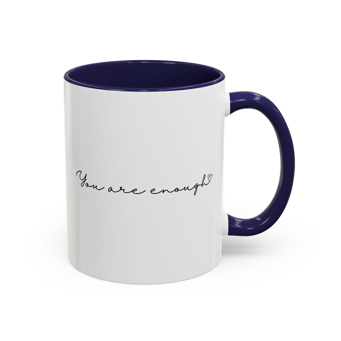 You Are Enough Inspirational Quote Gift | Motivational Quote Gift | Ceramic Mug | 11oz Accent Mug | 15oz Accent Mug