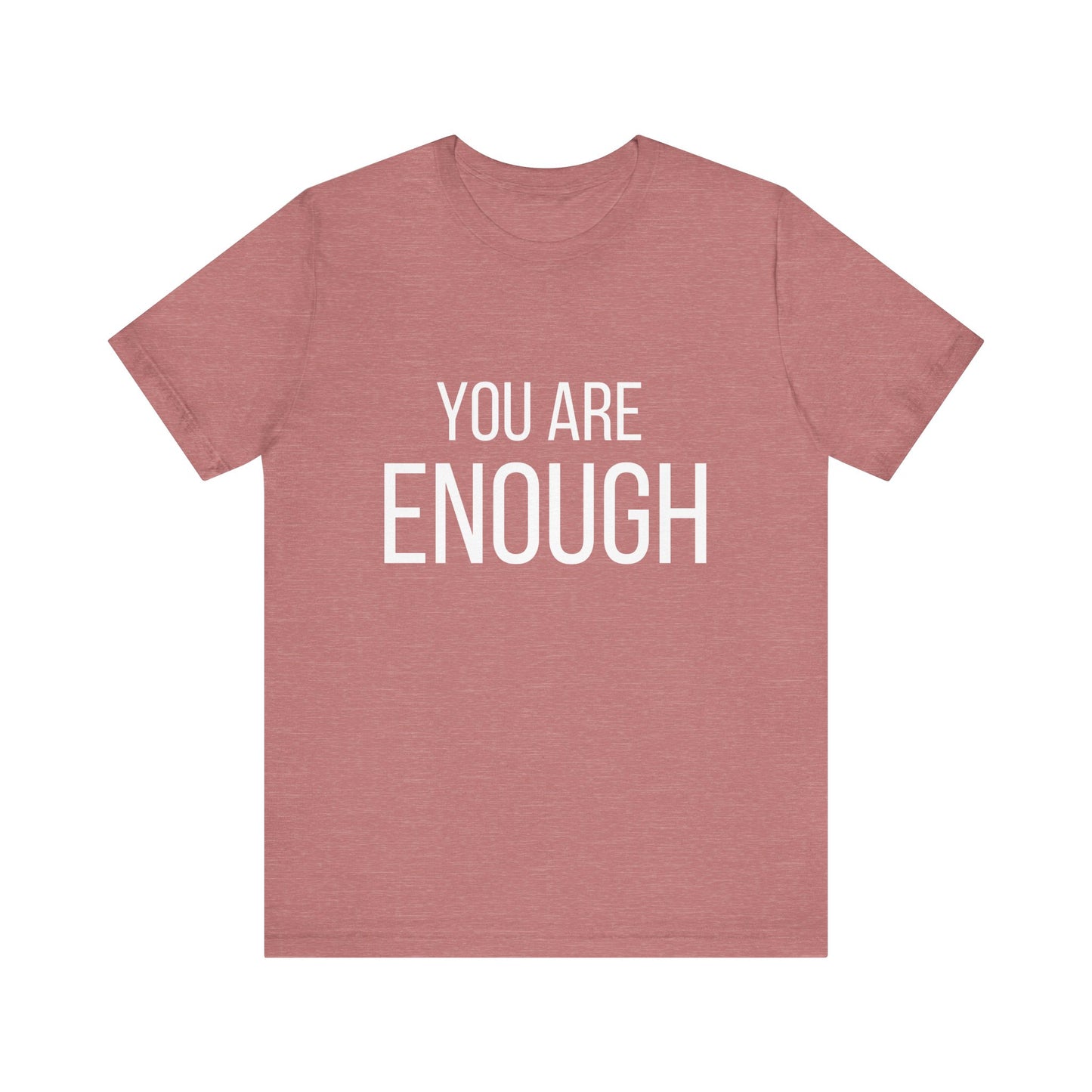 You Are Enough Bold Quote Motivational T-shirt