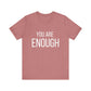 You Are Enough Bold Quote Motivational T-shirt