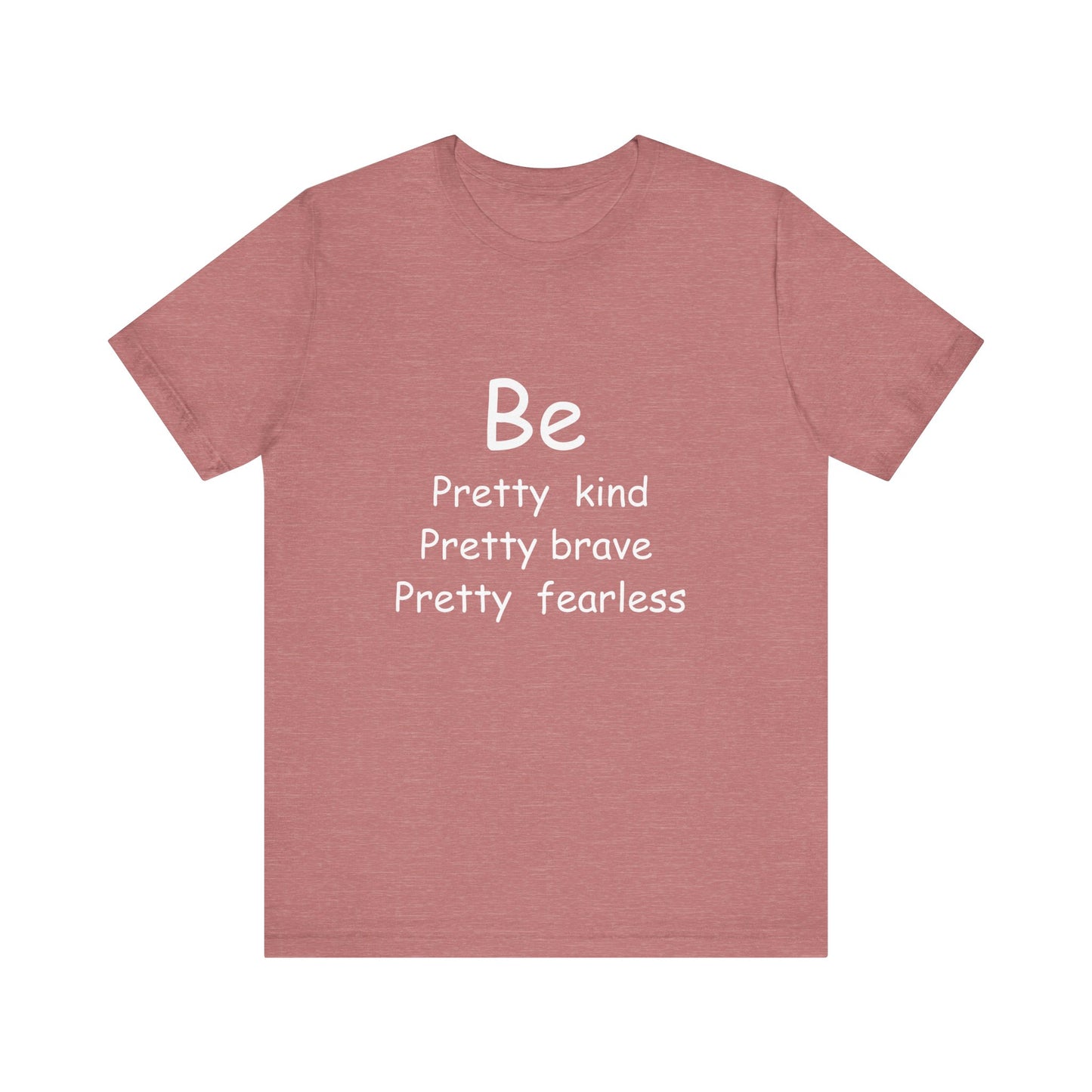 Be Pretty Motivational T-shirt