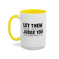 Let Them Motivational Quote | Inspirational Mug | Motivational Quote Gift | Ceramic Mug | 11oz Accent Mug | 15oz Accent Mug