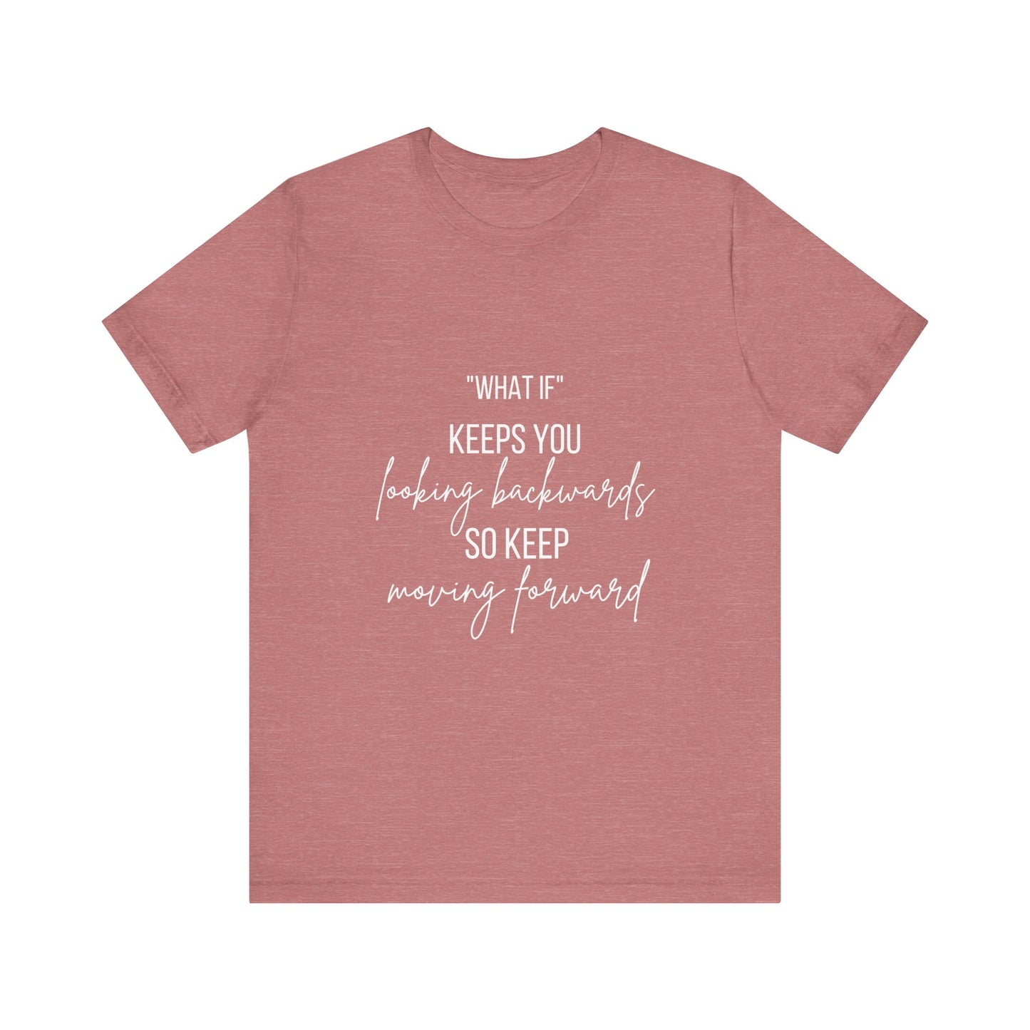 What If Motivational T-Shirt | Bella Canvas Tee | Gift For Them | Starting Over | Inspirational