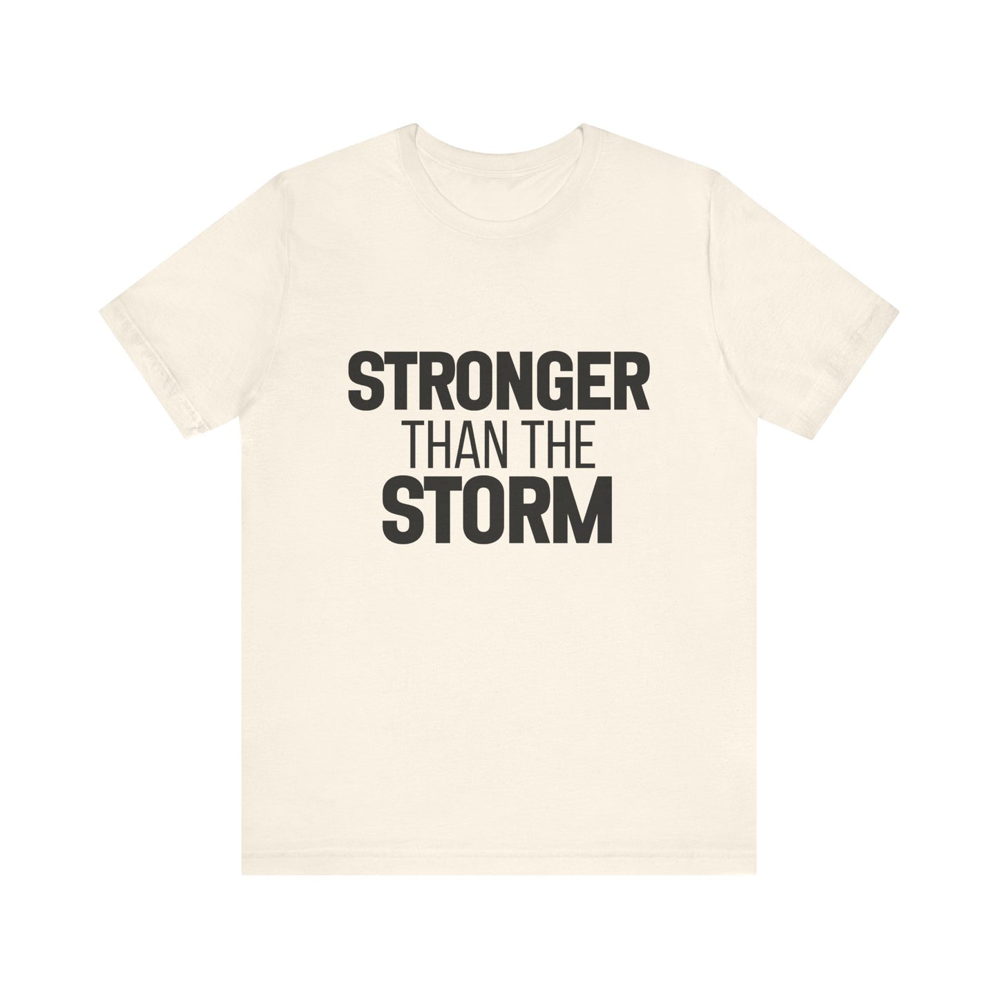 Stronger Than The Storm Bold Print T-shirt | Motivational Shirt