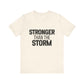 Stronger Than The Storm Bold Print T-shirt | Motivational Shirt