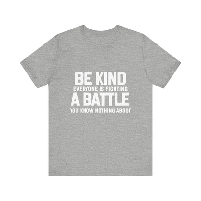 Be Kind Everyone Is Fighting A Battle T-shirt