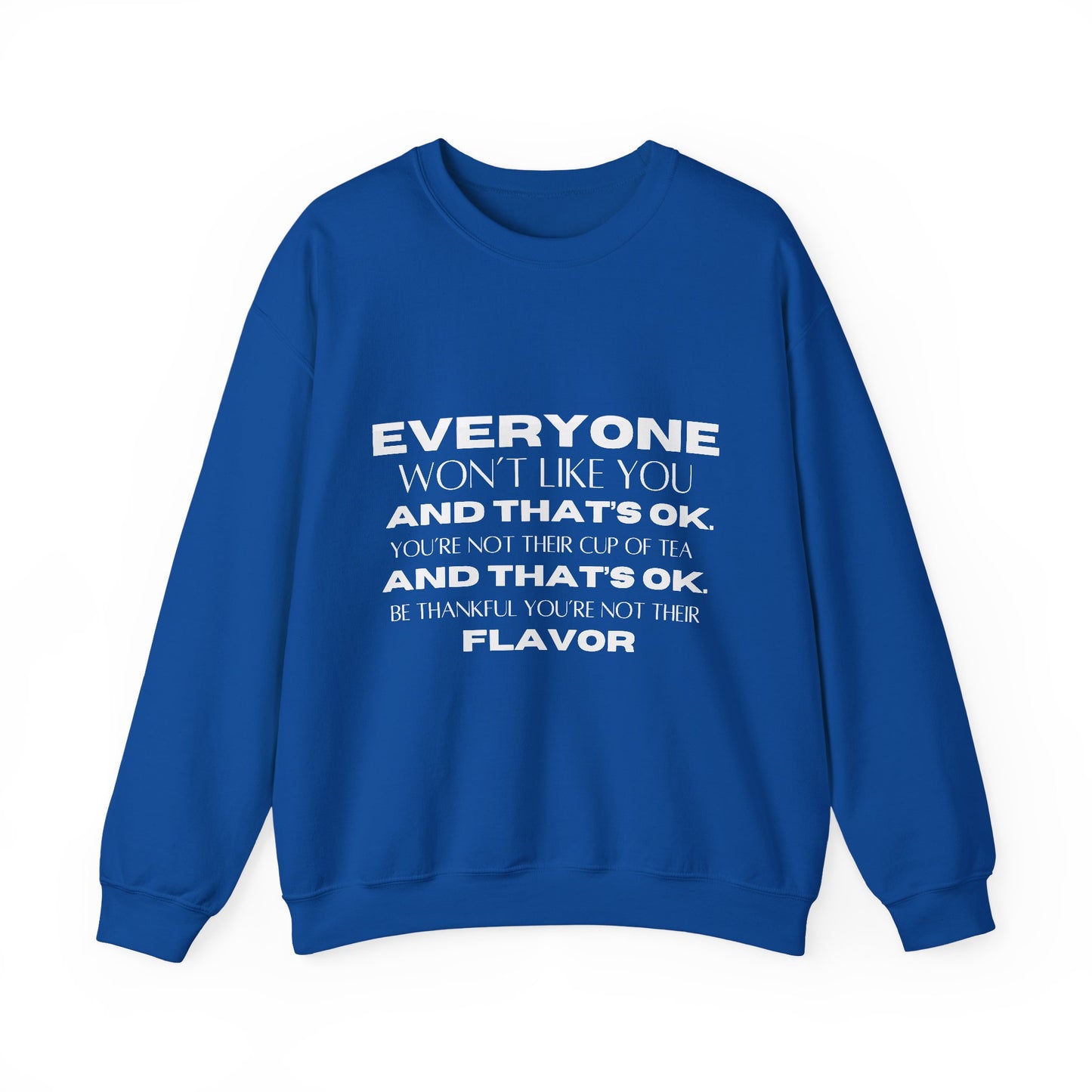 Everyone Won't Like You Inspirational Quote Unisex Heavy Blend™ | Motivational Sweatshirt | Inspirational Gift | Gift For Her | Gift For Him