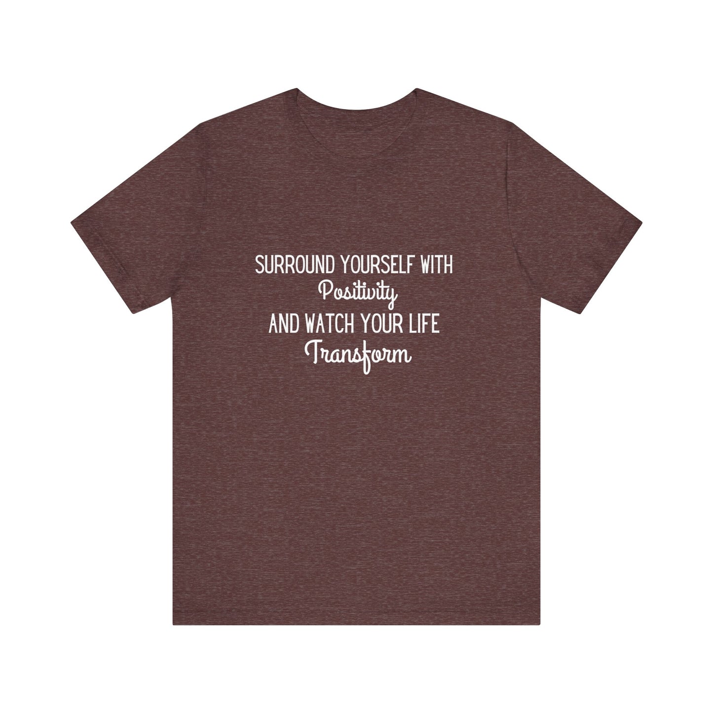 Surround Yourself With Positivity T-shirt