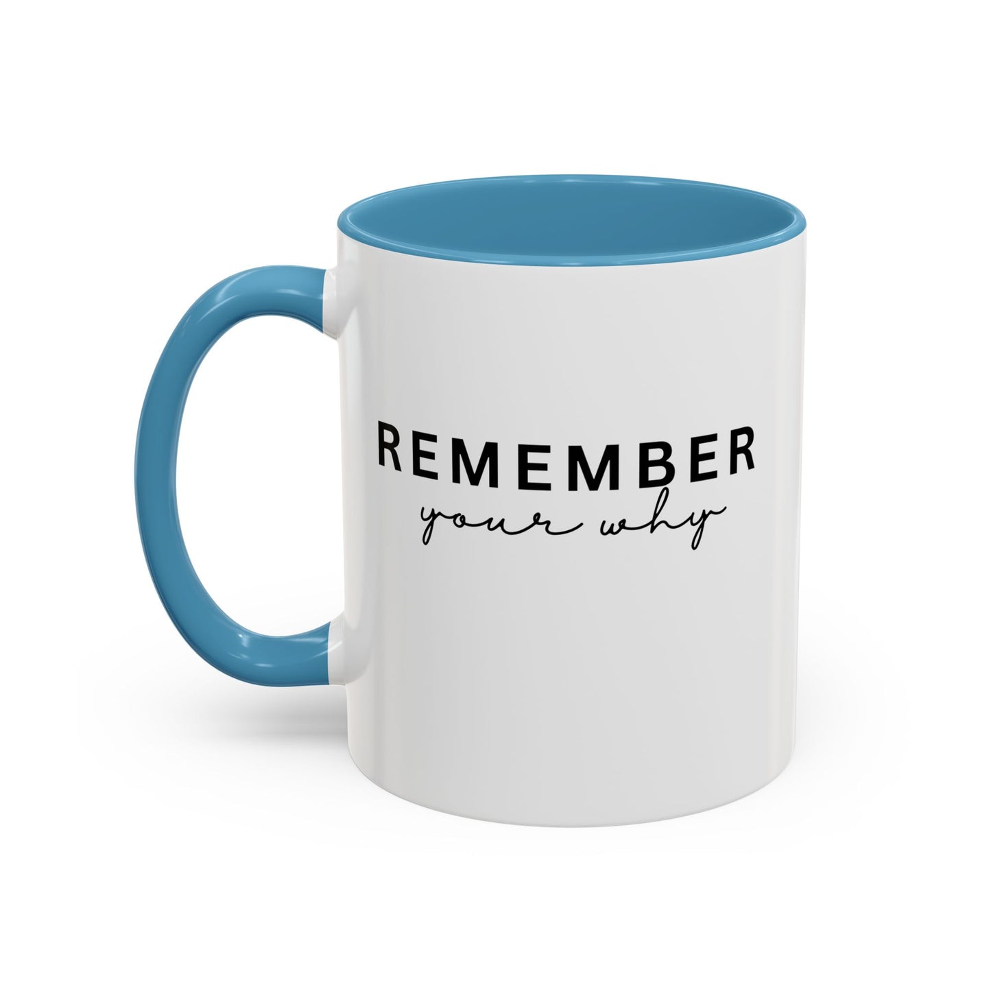 Remember Your Why Inspirational Quote Gift | Motivational Quote Gift | Ceramic Mug | 11oz Accent Mug | 15oz Accent Mug