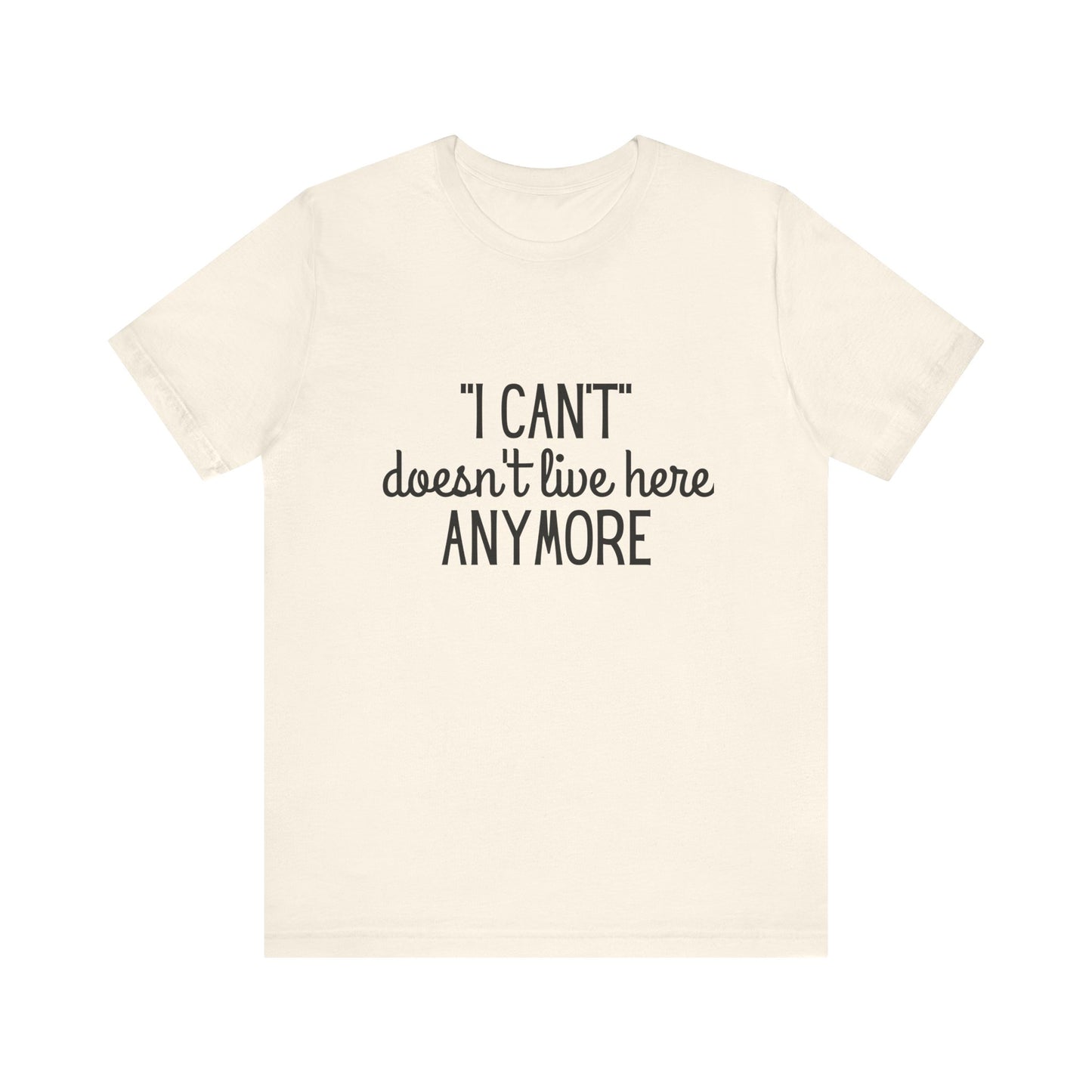 Cute "I Can't" Motivational Quote | Bella Canvas T-shirt