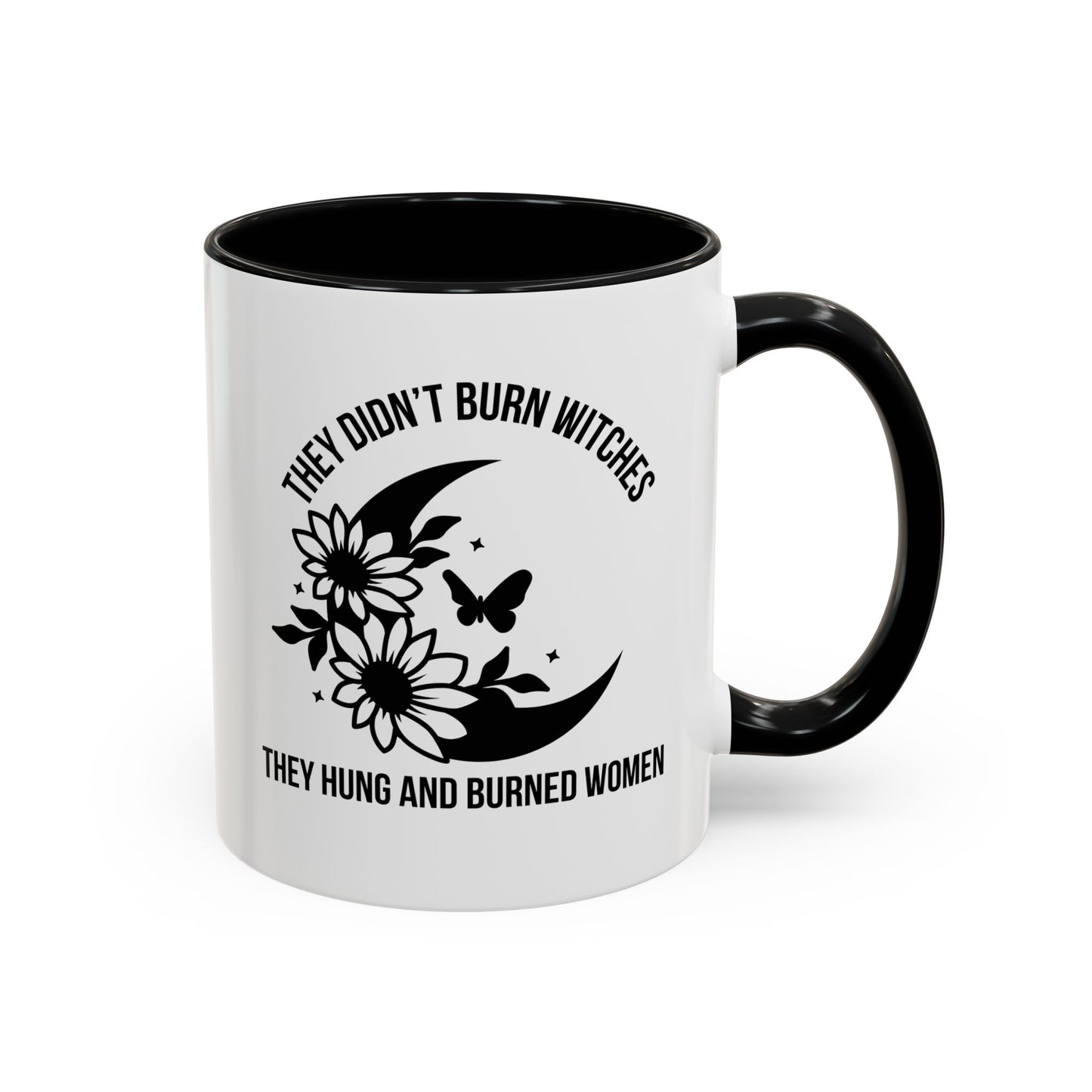 Feminist Mug | Women's Rights Mug | They Didn't Burn Witches | Viral Mug Quote | 11oz Accent Mug | 15oz Accent Mug